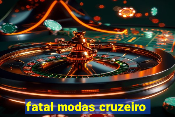 fatal modas cruzeiro